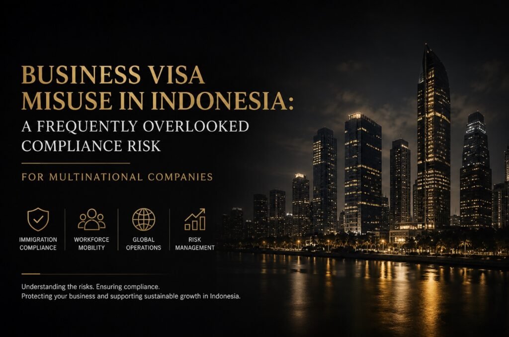 Business Visa Misuse in Indonesia: A Frequently Overlooked Compliance Risk for Multinational Companies