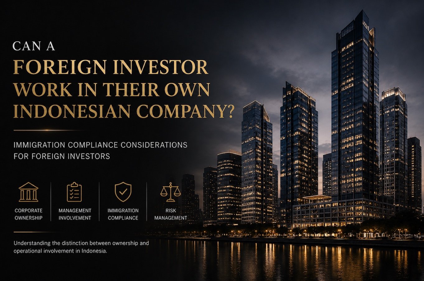 Can a Foreign Investor Work in Their Own Indonesian Company?