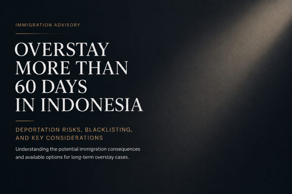 Overstaying More Than 60 Days in Indonesia: Deportation Risks, Blacklisting, and Key Considerations