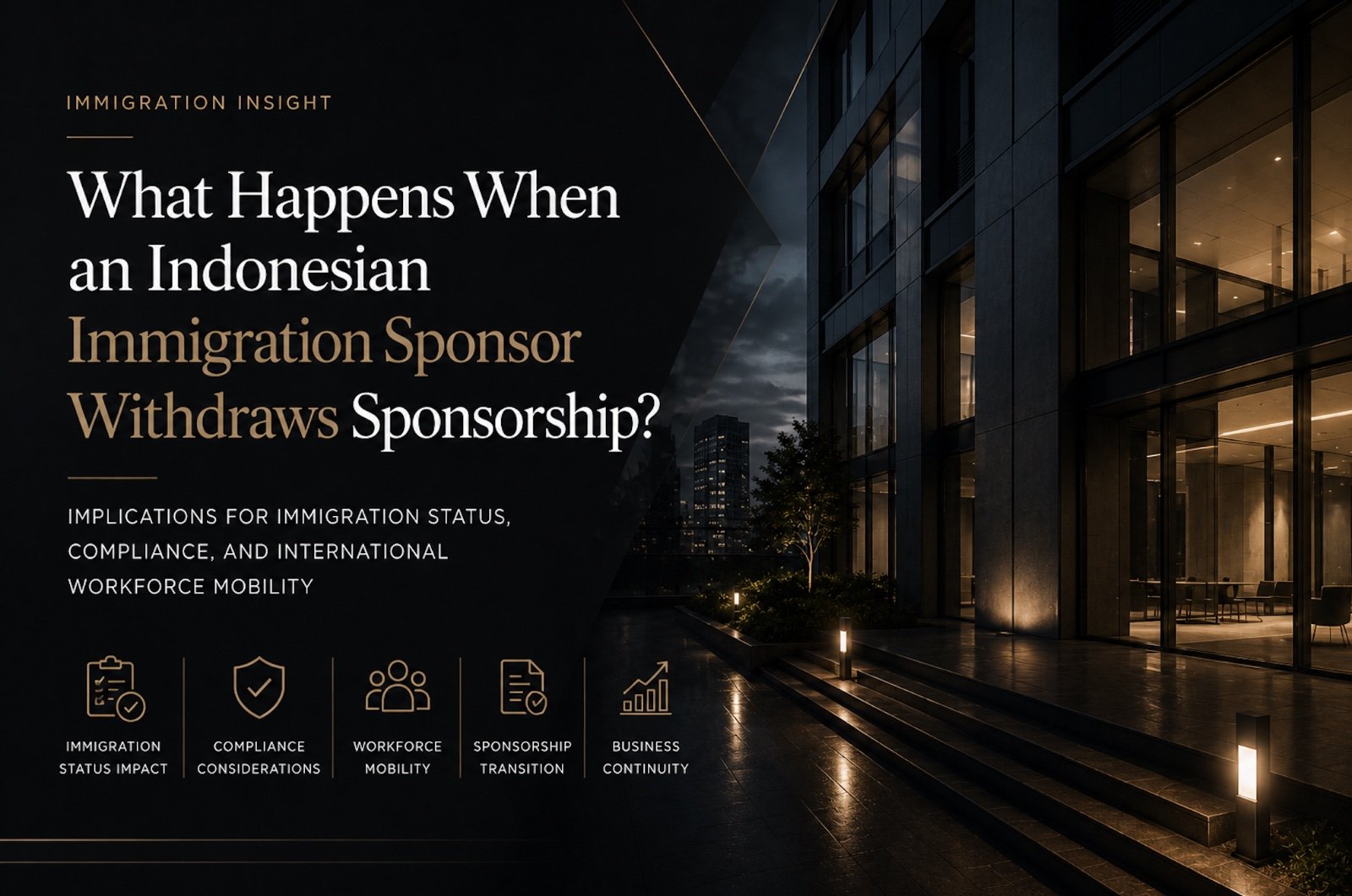 What Happens When an Indonesian Immigration Sponsor Withdraws Sponsorship? Implications for Immigration Status, Compliance, and International Workforce Mobility