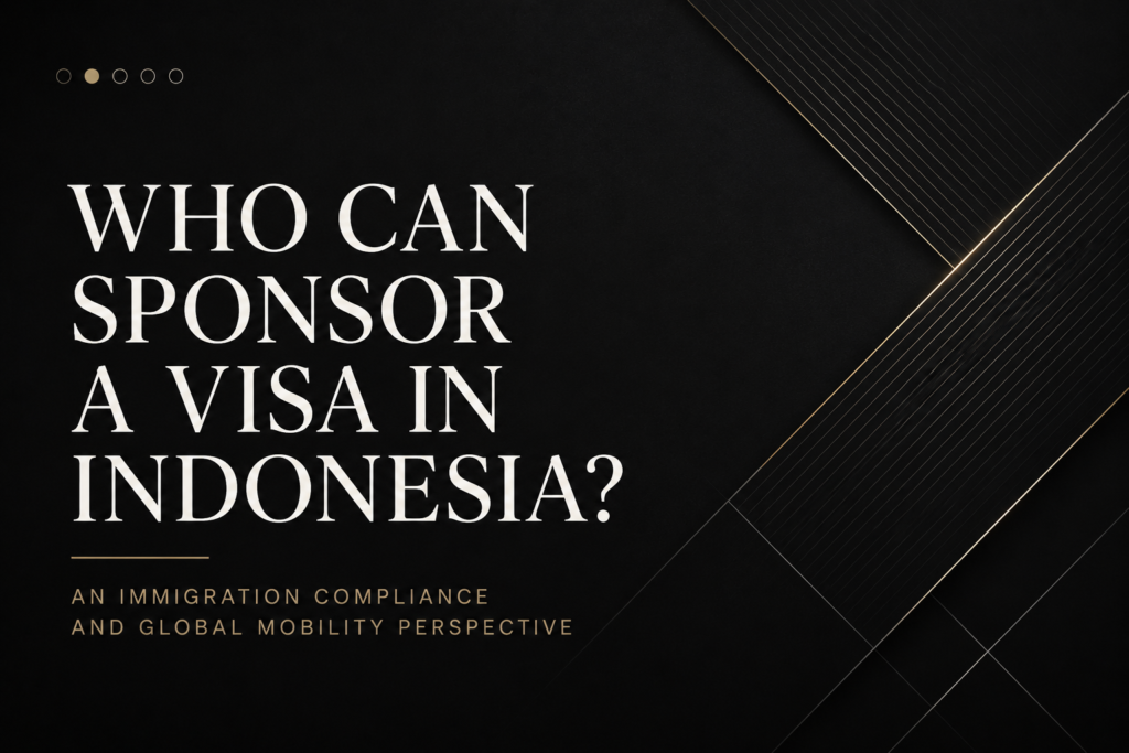 Who Can Sponsor a Visa in Indonesia? An Immigration Compliance and Global Mobility Perspective