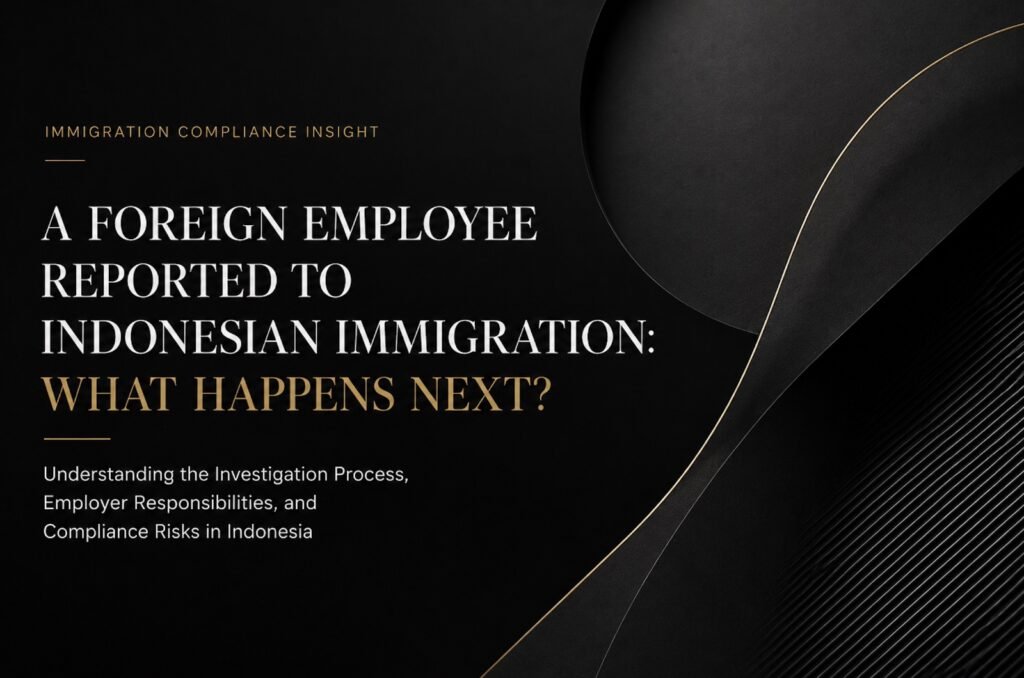 A Foreign Employee Has Been Reported to Indonesian Immigration: What Happens Next?