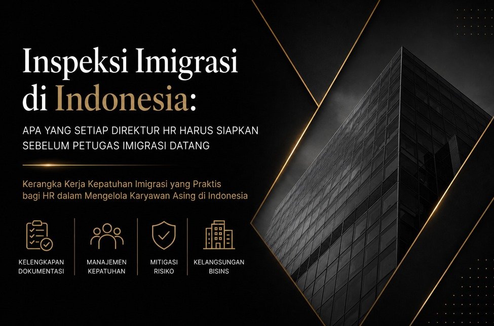 Pemeriksaan Keimigrasian di Indonesia Apa yang Harus Dipersiapkan oleh Setiap HR Director Sebelum Petugas Imigrasi Datang - Tama Global Mobility