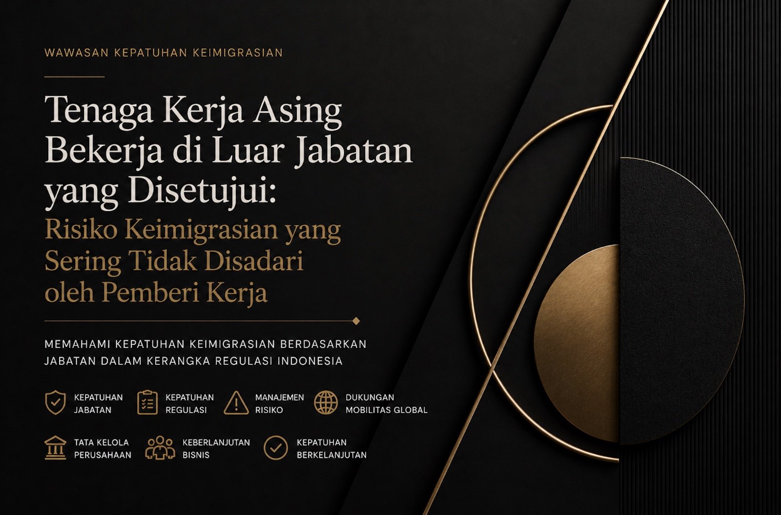 Tenaga Kerja Asing Bekerja di Luar Jabatan yang Disetujui: Risiko Keimigrasian yang Sering Tidak Disadari oleh Pemberi Kerja