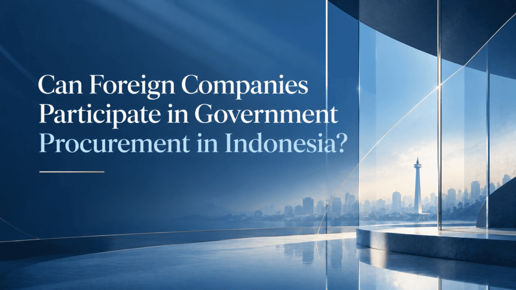 Can Foreign Companies Participate in Government Procurement in Indonesia?