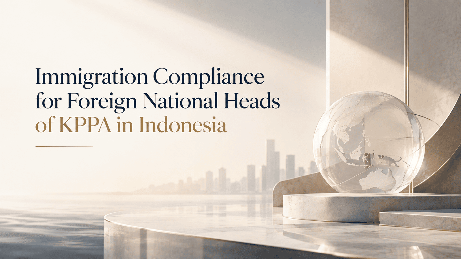 Immigration Compliance for Foreign National Heads of KPPA in Indonesia