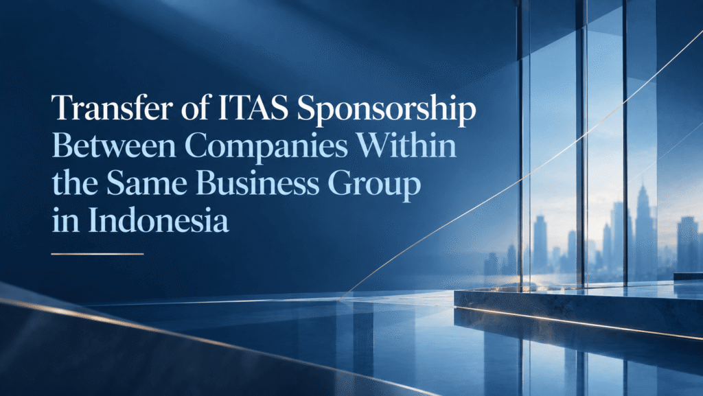 Transfer of ITAS Sponsorship Between Companies Within the Same Business Group in Indonesia